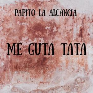 Papito La Alcancia (Me Guta Tata)