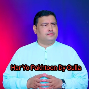 Har Yo Pakhtoon Dy Gulla