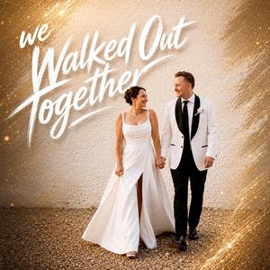 We Walked Out Together