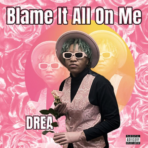 Blame It All On Me