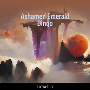 Ashamed Emerald Dingo