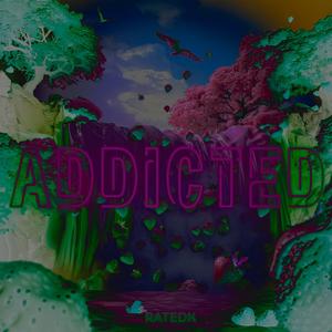 Addicted