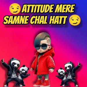 Attitude Mere Samne Chal Hat (Original)