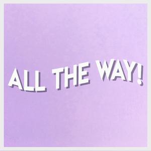 All the Way! (feat. Scaredkrow, Jenius & Eric Sisco)