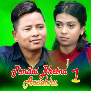 Timilai Bhetna Aauchhu 1