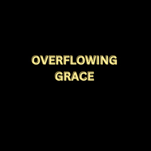 Overflowing Grace