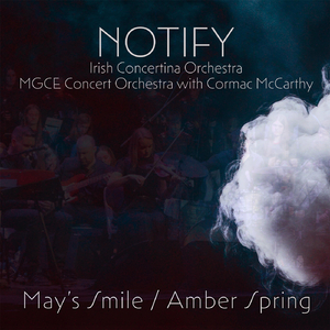 Mays Smile / Amber Spring (Live) [feat. MGCE Concert Orchestra, Irish Concertina Orchestra & Cormac McCarthy]