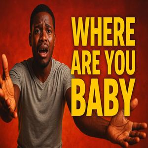 Where Are You Baby
