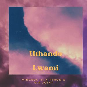 Uthando lwami (feat. Tyron & D.R JOINT)