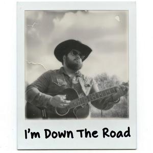 I'm Down The Road