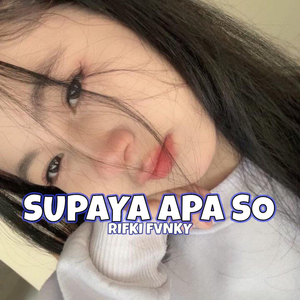 SUPAYA APA SO