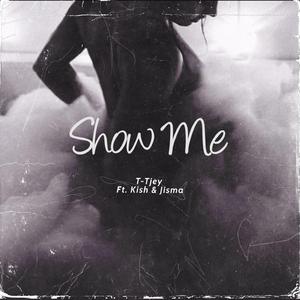Show Me (feat. Kish & JISMA)