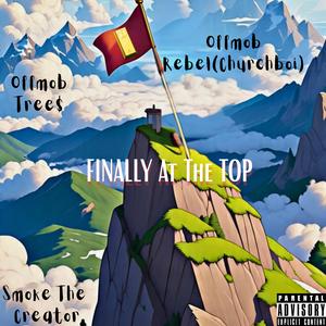 Finally at the Top (feat. Smoke the Creator & Church Boi)