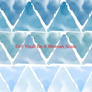 Girl You'll Be A Woman Soon (Complete version originally performed by Urge Overkill)