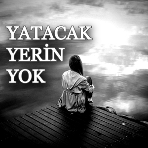 Yatacak yerin yok
