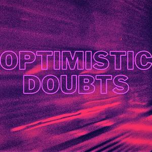 OPTIMISTIC DOUBTS