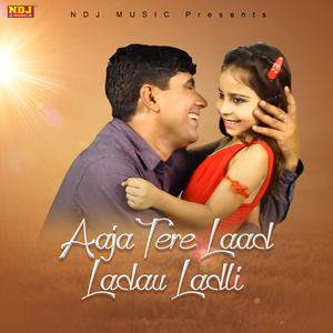 Aaja Tere Laad Ladau Ladli