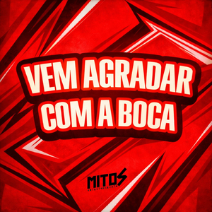 Vem Agradar Com a Boca