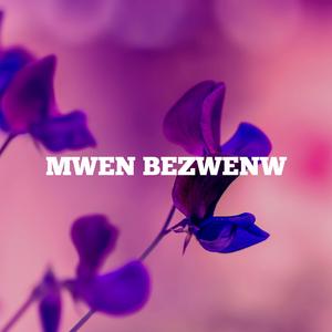 MWEN BEZWENW