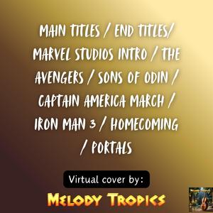 Main Titles / End Titles/ Marvel Studios Intro / The Avengers / Sons of Odin / Captain America March / Iron Man 3 / Homecoming / Portals (Medley)