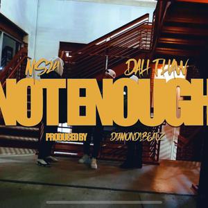 Not enough (feat. Dah thaw)