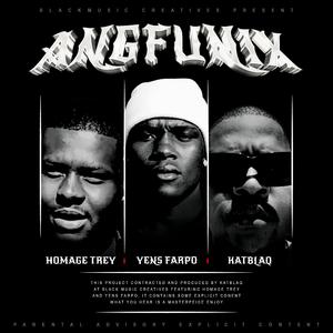ANGFUNIX (feat. Homage Trey & Yens Farpo)