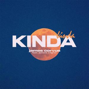 Kinda (feat. Dakota Wagner)
