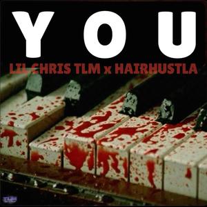YOU (feat. Hairhustla & Lil Chris Tlm)