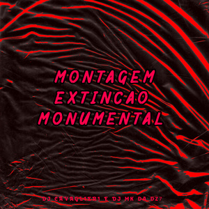 Montagem Extinção Monumental