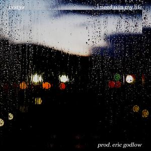 i need u in my life (feat. Eric Godlow)