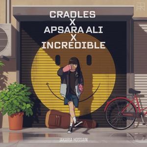 Cradles x Apsara Ali x Incredible