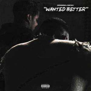 WANTED BETTER (feat. ZayBeenPaid)