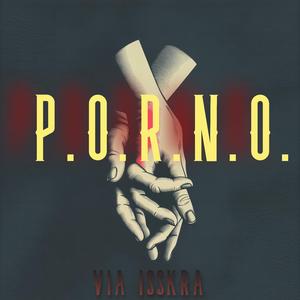 P.O.R.N.O.