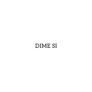 dime si