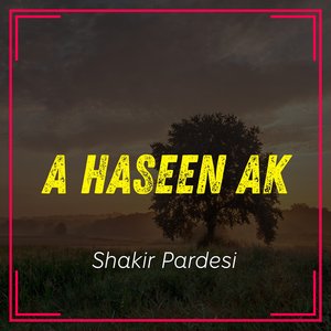 A Haseen Ak