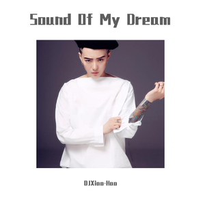 DJXiao-Hao-Sound Of My Dream（DJXiao-Hao remix）