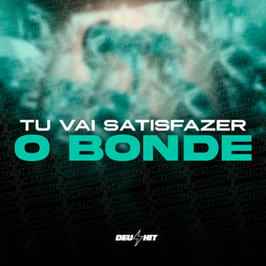 Tu Vai Satisfazer o Bonde