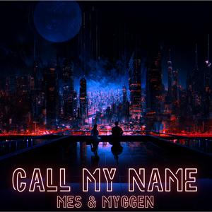Call My Name (feat. MYGGEN)