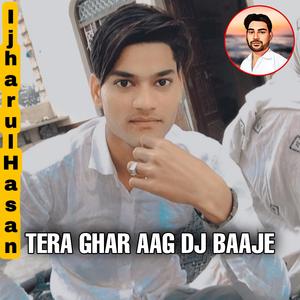 TERE GHAR KE AAG DJ BAAJE