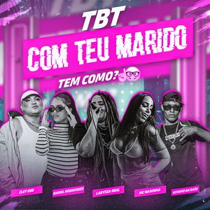 Tbt Com Teu Marido, Tem Como? (feat. Vitinho na Base & Mc Naninha)