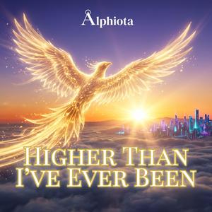 Higher Than I've Ever Been