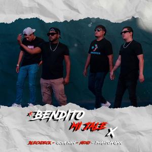 BENDITO MI JALE (feat. NEXO, BLECXOECK, PHANTOM GMX & ZMOSER)
