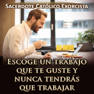 Escoge un Trabajo Que Te Guste y Nunca Tendrás Que Trabajar