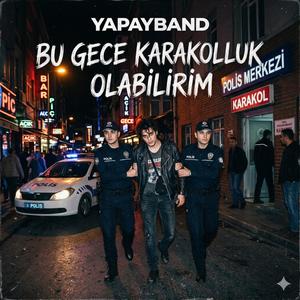 Bu Gece Karakolluk Olabilirim
