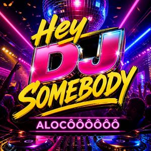 Hey DJ Somebody