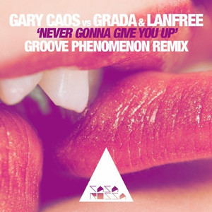 Never Gonna Give You Up (Groove Phenomenon Remix)