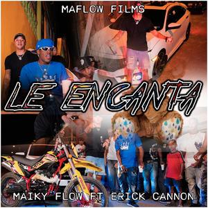 LE ENCANTA (feat. Erick Cannon & Maiky Flow)