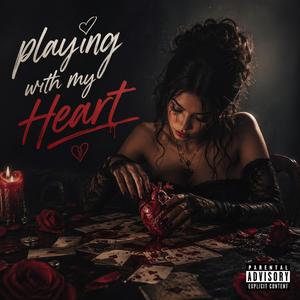 Playing with my heart