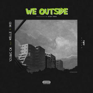 WE OUTSIDE (feat. Skid & Kellz)