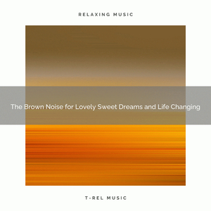 The Brown Noise for Relaxing Sleep and Good Morning